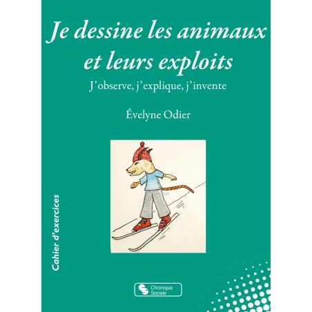Je dessine les animaux et leurs exploits